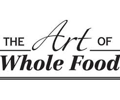 The Art Of Whole Food